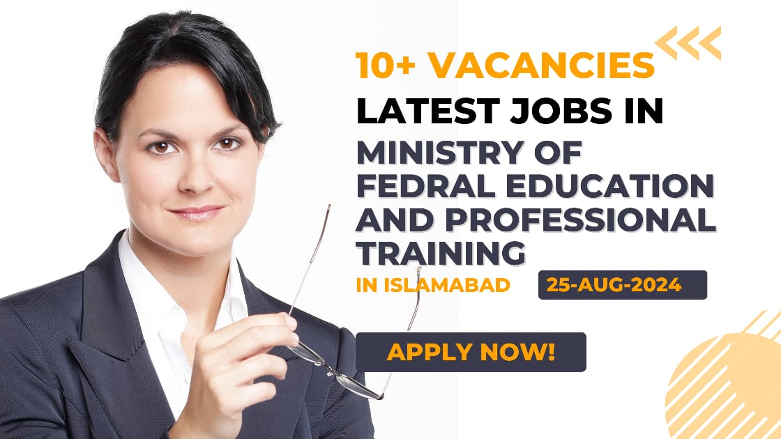 LATEST JOBS IN ISLAMABAD AUGUST 2024 :MINISTRY OF FEDERAL EDUCTIONAL AND PROFESSIONAL TRAINING