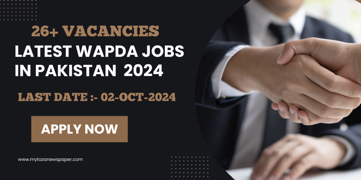 Latest WAPDA Jobs in Pakistan 2024 | Apply Online – Eligibility & Application Guide