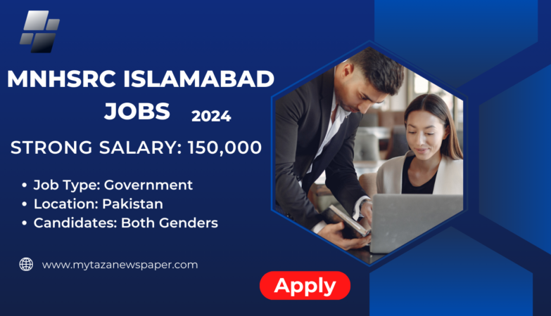 Latest MNHSRC Islamabad Jobs 2024 | Apply Online for Government Vacancies