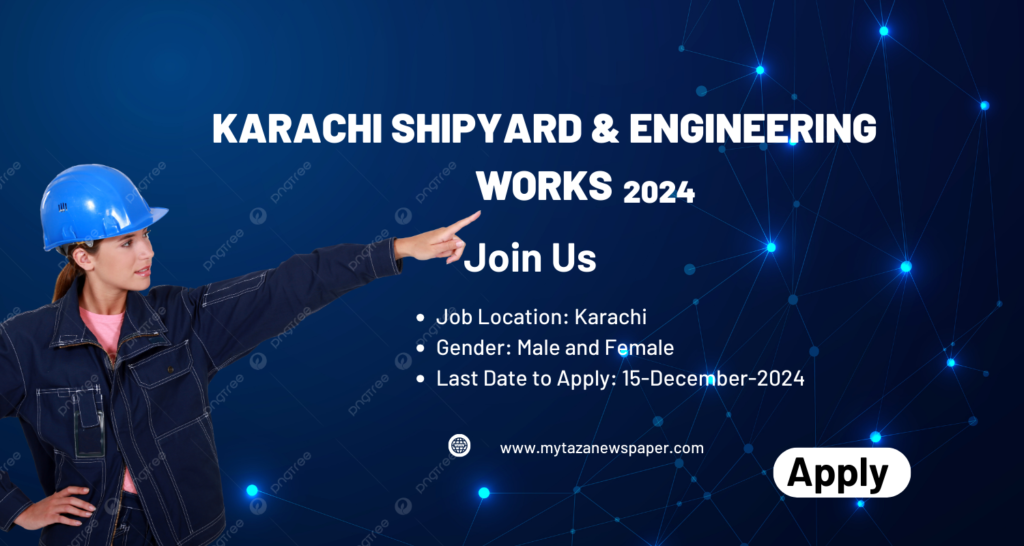 Karachi Shipyard & Engineering Works Limited KSEW Jobs 2024: Apply Now for Multiple Career Opportunities